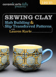 Sewing Clay: Slab Building & Slip Transfer Patterns with Lauren Karle